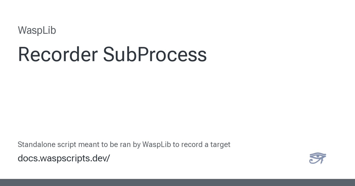 Recorder SubProcess - WaspLib documentation